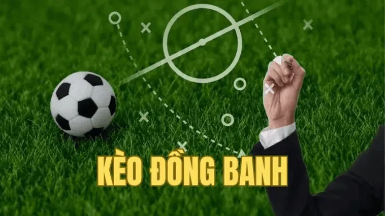 Kèo Đồng Banh Và Những Chiến Thuật Đặt Cược Thông Minh Dành Cho Người Chơi Chuyên Nghiệp