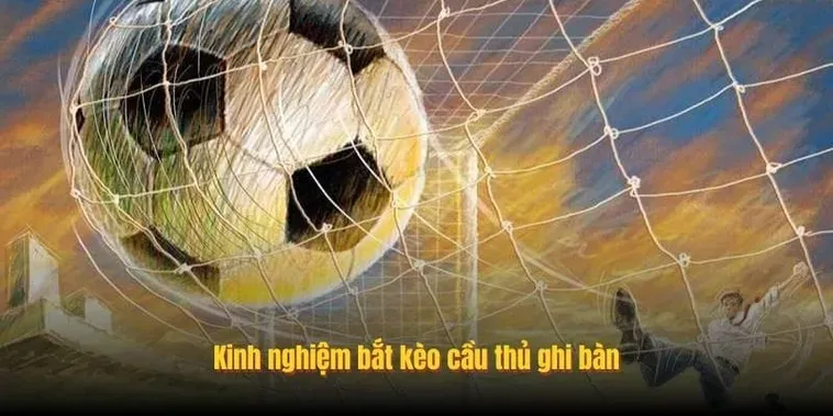 Chiến Thuật Đặt Cược Kèo Cầu Thủ Ghi Bàn Mang Lại Lợi Nhuận Khủng Cho Người Chơi