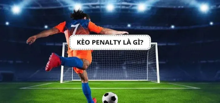 Chiến Thuật Đặt Cược Kèo Penalty Mang Lại Lợi Nhuận Khổng Lồ Cho Người Chơi
