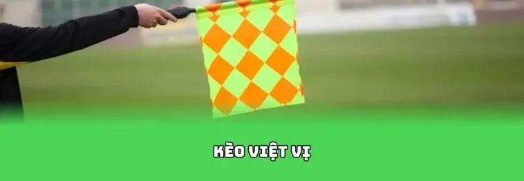 Chiến Thuật Kèo Việt Vị Bí Quyết Thành Công Cho Nhà Đầu Tư Thông Thái Đỉnh Cao