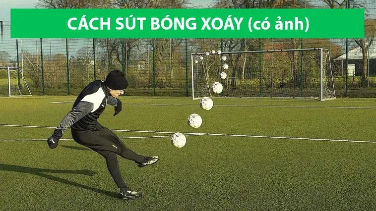 Kỹ Thuật Sút Bóng Xoáy Tuyệt Đỉnh Giúp Bạn Tạo Nên Những Siêu Phẩm Để Đời